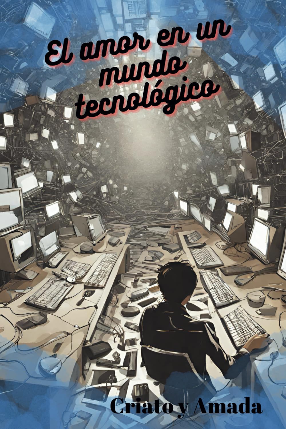 

El amor en un mundo tecnológico. Criato y Amada: Romance del futuro (Spanish Edition) (Independently published)