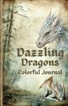 Dazzling Dragons : A colorful Journal (Independently published) - фото