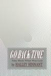 Go Back Time: Take Back What Was Lost (Independently published) - фото
