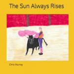 The Sun Always Rises (Independently published) - фото