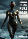 Embrace The Edge: Nuke Road (Nuke Road) - фото