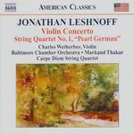 Диск CD Leshnoff: Violin Concerto / String Quartet No. 1 "Pearl German" [Import] - Jonathan Leshnoff, Charles Wetherbee, Markand Thakar, Baltimore Chamber Orchestra, Carpe Diem String Quartet - фото