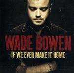 CD диск Bowen, Wade: If We Ever Make It Home - фото