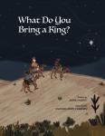 What Do You Bring a King? (Independently published) - фото