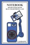 NOTEBOOK SELFIE STICK HAND BLUE SMARTPHONE CASE (Independently published) - фото