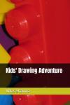 Kids' Drawing Adventure (Independently published) - фото