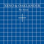 Виниловая пластинка Xeno & Oaklander: Par Avion - фото