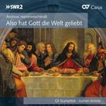 CD диск Hammerschmidt / Scarlattisti / Arnold: Also Hat Gott Die Welt Geliebt - фото