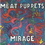 Виниловая пластинка Meat Puppets - Mirage - фото
