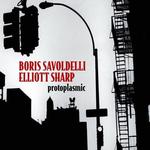 CD диск Savoldelli, Boris / Sharp, Elliot: Protoplasmic - фото