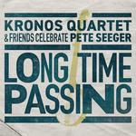 Диск CD Long Time Passing: Kronos Quartet & Friends Celebrate Pete Seeger - Kronos Quartet - фото