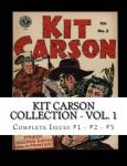 Kit Carson Collection - Vol. 1: Complete Issues #1 - #2 - #5 (CreateSpace Independent Publishing Platform) - фото