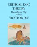Critical Dog Theory: How a Regular Dog Became "Doctor Do" (Blurb) - фото