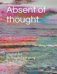 Absent of thought: Digital Art (Independently published) - фото