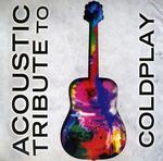 CD диск Acoustic Tribute: Acoustic Tribute to Coldplay - фото