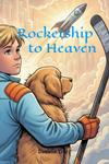 Rocketship to Heaven (Independently published) - фото