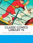 Classic Comics Library #8: This Issue: Captain Marvel (CreateSpace Independent Publishing Platform) - фото