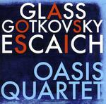 CD диск Oasis Quartet / Glass / Escaich / Gotkovsky: Oasis Quartet Plays Glass Gotkovsky Escaich - фото