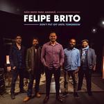 CD диск Brito, Felipe: Don't Put Off Until Tomorrow - фото