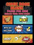 COMIC BOOK BLANK PAGES FOR KIDS: CREATE YOUR OWN COMIC - фото