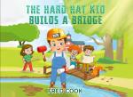 The Hard Hat Kid Builds a Bridge (Independently published) - фото