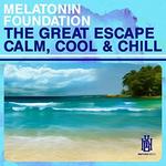 CD диск Melatonin Foundation: The Great Escape - Calm, Cool & Chill - фото