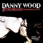 CD диск Wood, Danny: Stronger: Remember Betty - фото