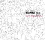 CD диск Ribot, Marc / Ceramic Dog: Party Intellectuals - фото