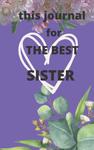 THIS JOURNAL FOR THE BEST SISTER: NOTEBOOK (Independently published) - фото
