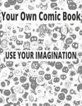 YOUR OWN COMIC BOOK: USE YOUR IMAGINATION (Independently published) - фото