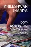 DOT-NOTEBOOK: The Creative Canvas: A Simple, yet Powerful Tool for Note Takers and Idea Creators (Independently published) - фото