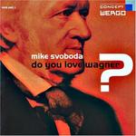 CD диск Svoboda / Wagner: Do You Love Wagner? - фото