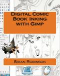 Digital Comic Book Inking with Gimp (CreateSpace Independent Publishing Platform) - фото