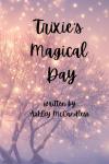 Trixie's Magical Day (Independently published) - фото