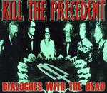 CD диск Kill the Precedent: Dialogues with the Dead - фото