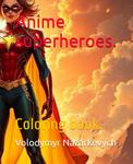 Anime superheroes.: Coloring book (Independently published) - фото