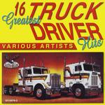 Диск CD 16 Greatest Truck Driver Hits - Various Artists - фото