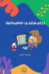 Grounded In Realness (Independently published) - фото