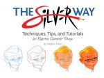 The Silver Way: Techniques, Tips, and Tutorials for Effective Character Design (Design Studio Press) - фото