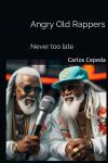 Angry Old Rappers: Never too late (Independently published) - фото