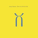 Диск CD Three Of A Perfect Pair [30th Anniversary Edition Series] - King Crimson - фото