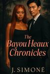 The Bayou Heaux Chronicles (Independently published) - фото