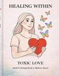 Toxic Love: Healing Within (Independently published) - фото