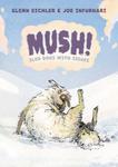 Mush!: Sled Dogs with Issues (First Second) - фото