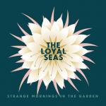 CD диск Loyal Seas: Strange Mornings In the Garden - фото