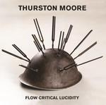 Диск CD Flow Critical Lucidity (Upcoming Release) - Thurston Moore - фото