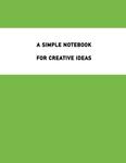 A SIMPLE NOTEBOOK: FOR CREATIVE IDEAS (Independently published) - фото