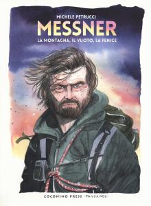 Messner. La montagna, il vuoto, la fenice (Coconino Press)