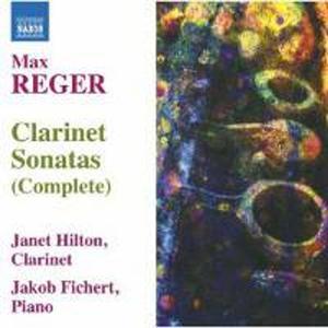 Диск CD Reger: Complete Clarinet Sonatas - Max Reger, Janet Hilton, Jakob Fichert