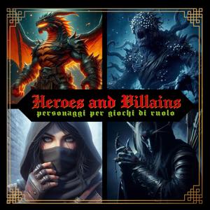 Heroes and Villains: personaggi per giochi di ruolo (Italian Edition) (Independently published)